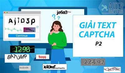 Dịch Vụ Giải Captcha Text: Giải pháp tối ưu cho khách hàng - Update dạng Giải Text mới (P2)