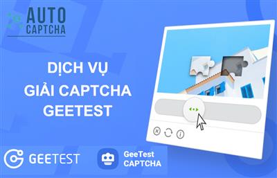 Giải Captcha Geetest nhanh và chính xác