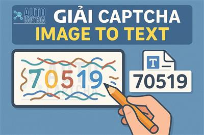Giải Captcha Image To Text - Dịch Vụ Uy Tín Giải mã Captcha