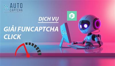 Giải Funcaptcha Click Tốc Độ Cao: Dịch Vụ Giải Mã Captcha uy tín 