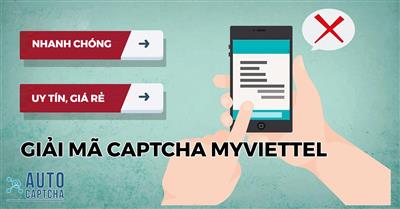 Dễ dàng Giải mã Captcha Myviettel nhanh chóng, uy tín