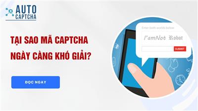 Mã Captcha ngày càng khó giải vì sao?