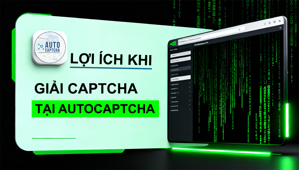 Lợi ích khi Giải Captcha