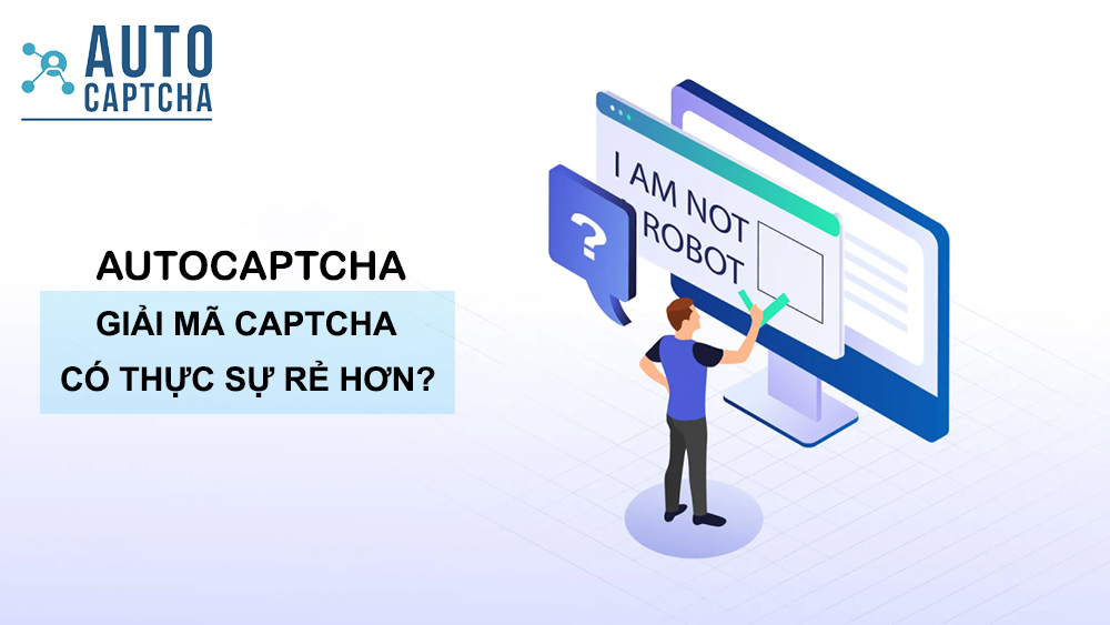 AutoCaptcha.pro có thực sự giải captcha rẻ hơn không?