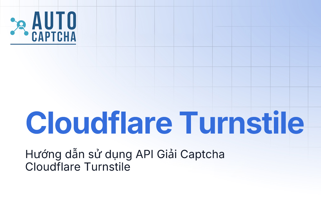 Sử dụng API để Giải Captcha Cloudflare
