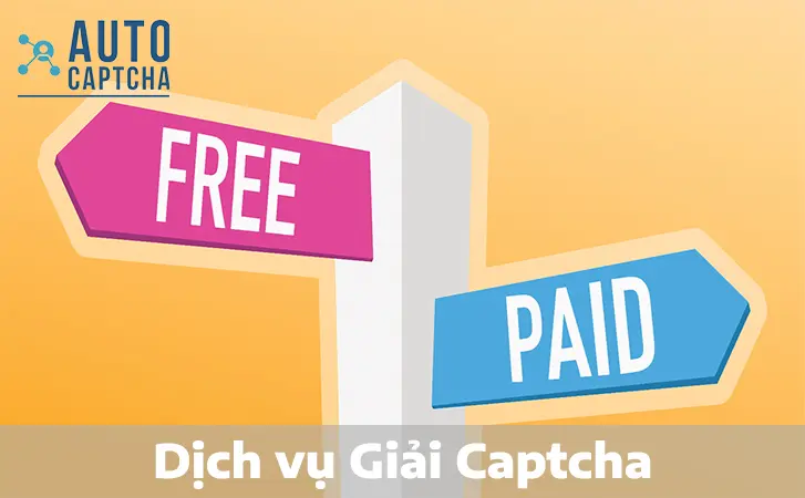 Dịch vụ Giải Captcha mất phí: Những lợi ích vượt trội so với dịch vụ miễn phí