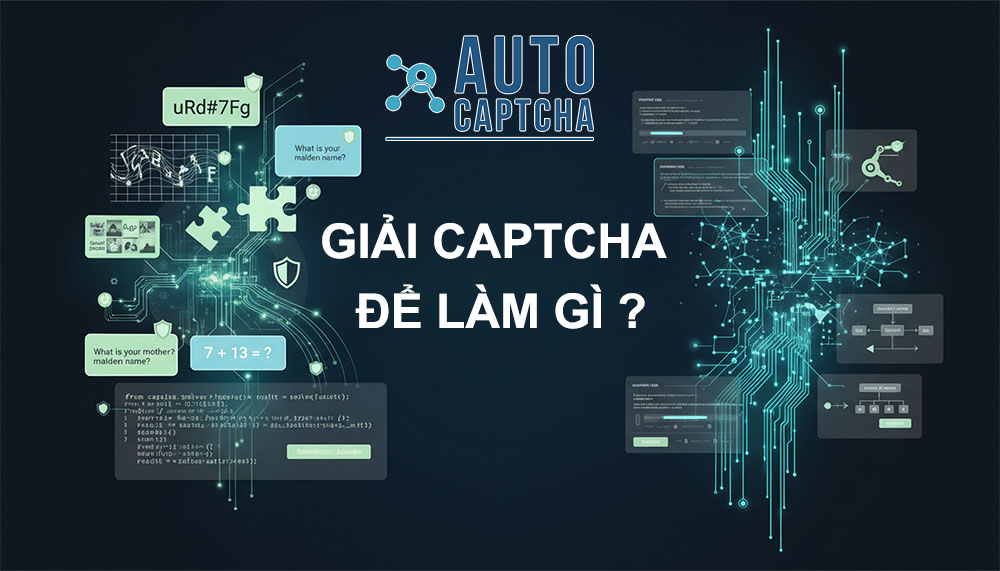 Giải CAPTCHA để làm gì? Giải CAPTCHA để làm gì?