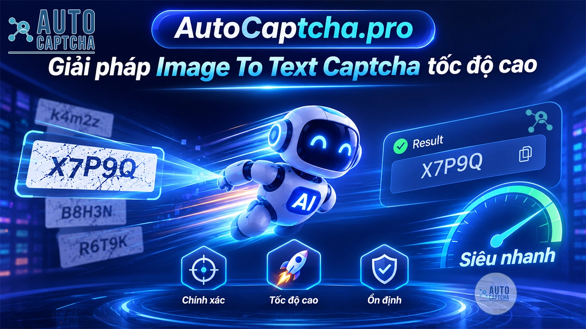Giải CAPTCHA Image To Text có còn phổ biến trong năm 2026?