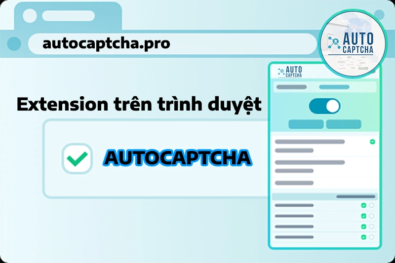 Giải Captcha trên Google Chrome bằng cách sử dụng tiện ích mở rộng trình duyệt
