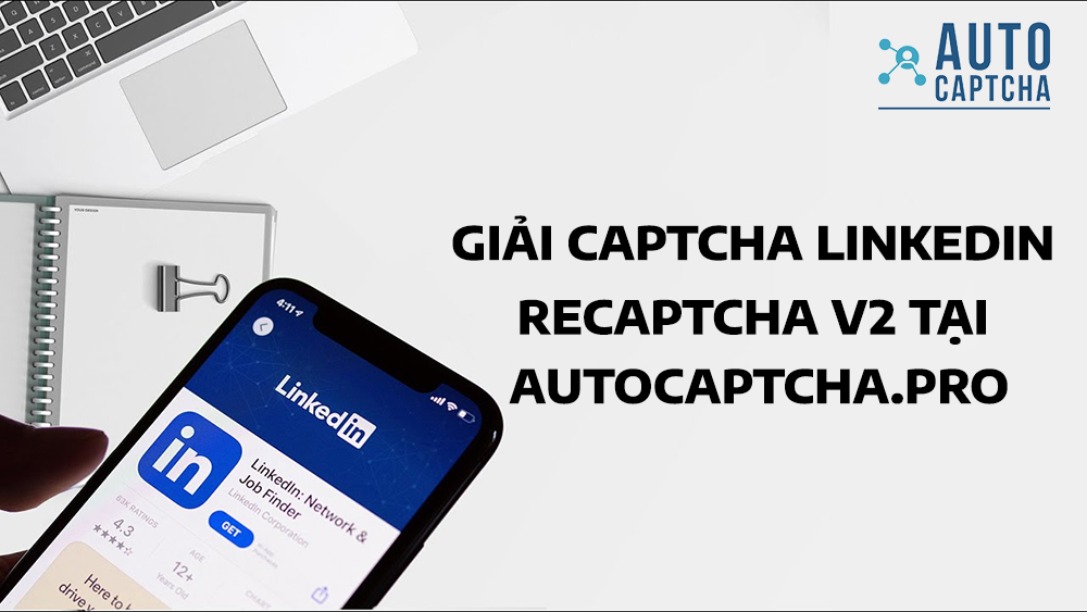 Giải Recaptcha V2 cho Linkedin tại Auotcaptcha.pro