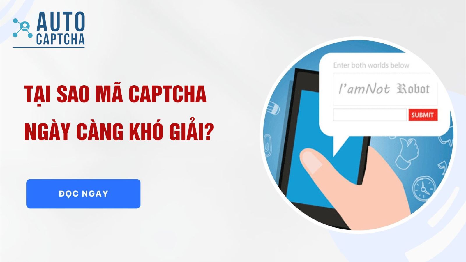 Mã Captcha ngày càng khó giải vì sao?