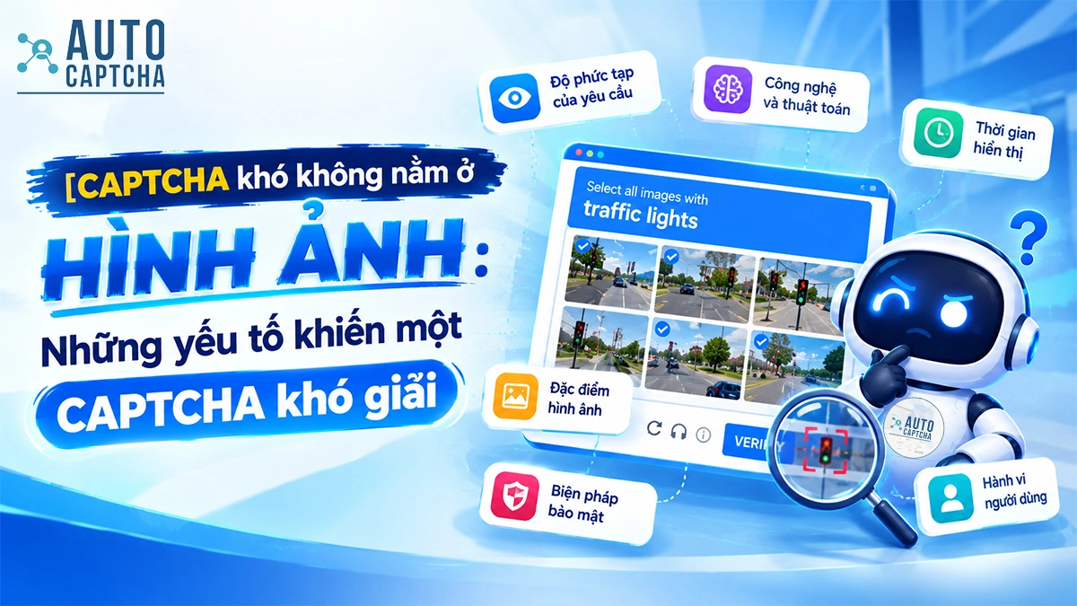 CAPTCHA khó không nằm ở hình ảnh: Những yếu tố khiến một CAPTCHA khó giải