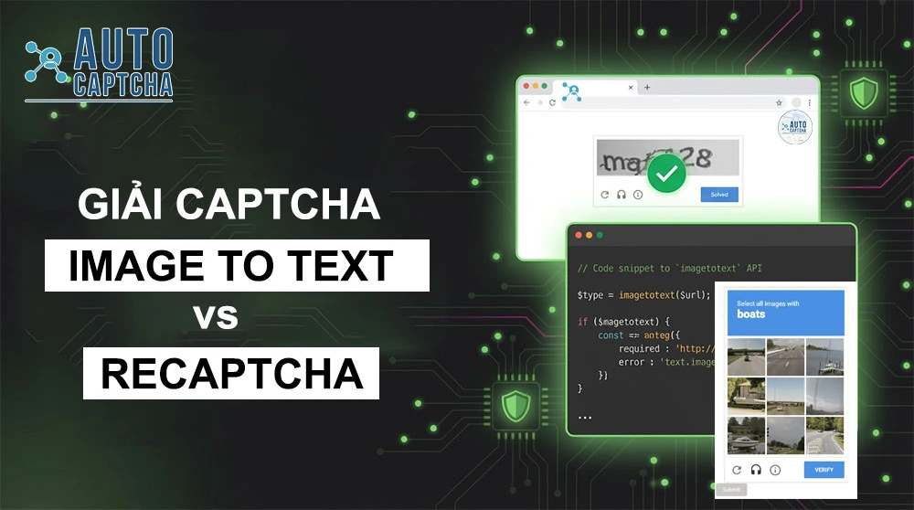 So sánh Giải Captcha Image to Text vs Giải reCAPTCHA: Độ khó và chi phí