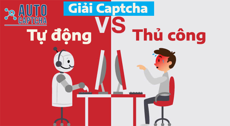 So sánh giữa Giải CAPTCHA Thủ Công và Tự Động