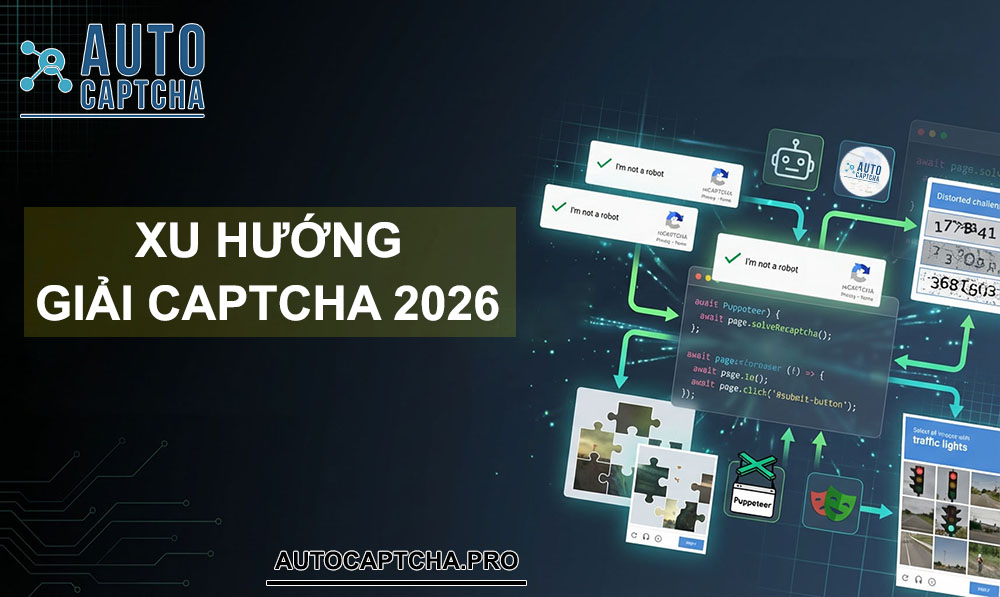 Xu hướng Giải Captcha 2026 Xu hướng Giải Captcha 2026
